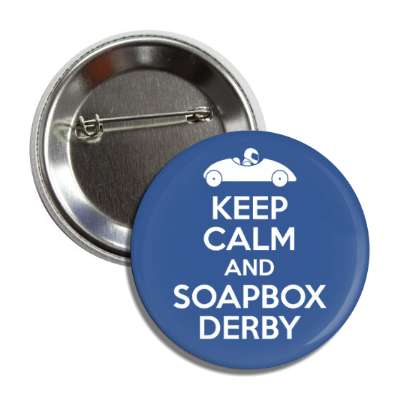keep calm and soapbox derby button
