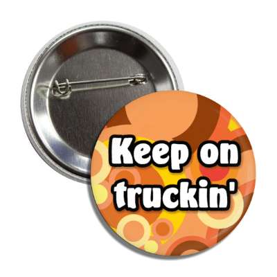 keep on truckin 1970s retro party button