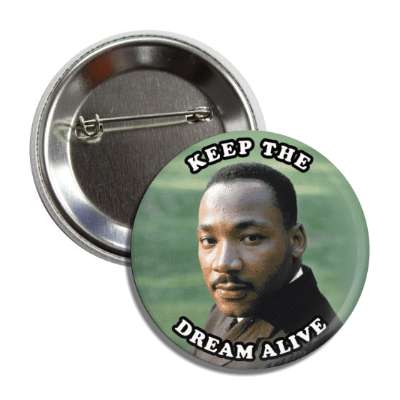 keep the dream alive martin luther king jr button