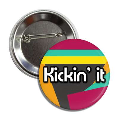 kickin it 00s retro pop phrase saying button