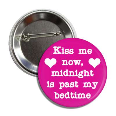 kiss me now midnight is past my bedtime hearts button