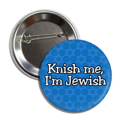 knish me im jewish pun kiss me button