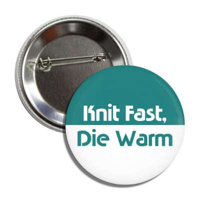 knit fast die warm button