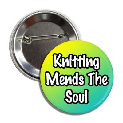knitting mends the soul button