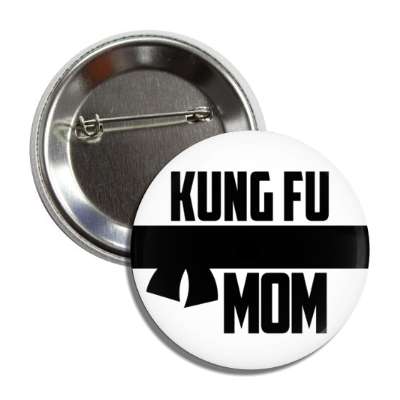 kung fu mom martial arts button