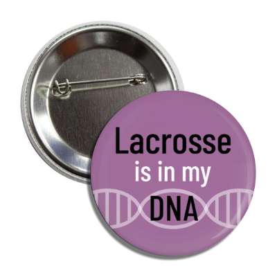 lacrosse is in my dna button