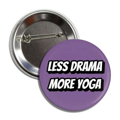 less drama more yoga button