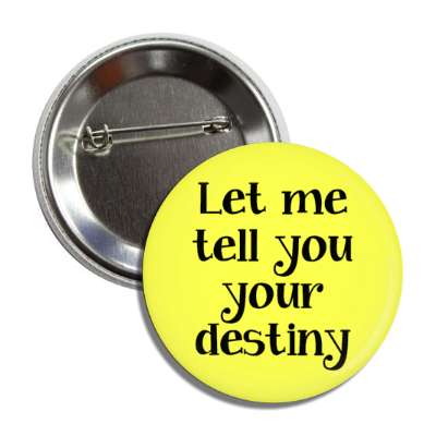 let me tell you your destiny button