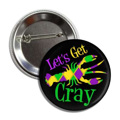 lets get cray wordplay nola button