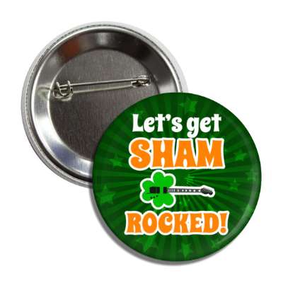 lets get sham rocked shamrock guitar button