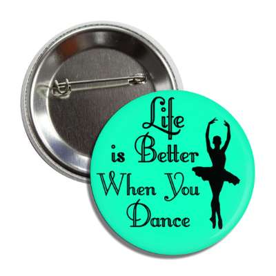 life is better when you dance dancer silhouette button