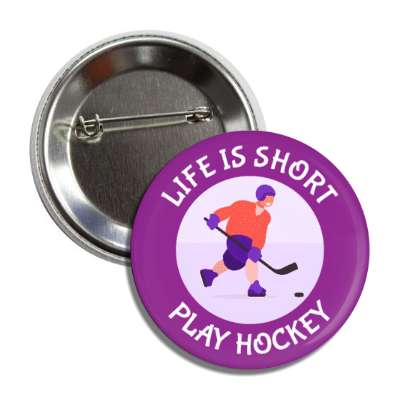 life is short play hockey button