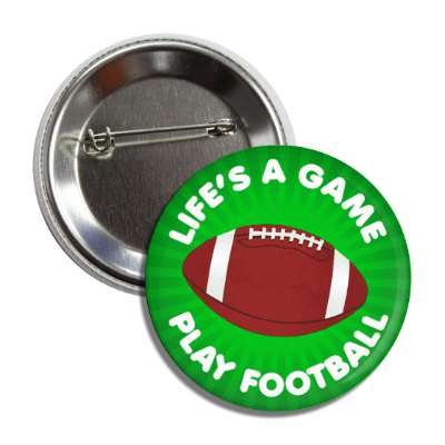lifes a game play football button