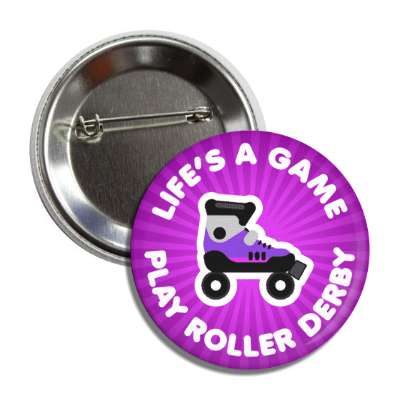 lifes a game play roller derby skates button