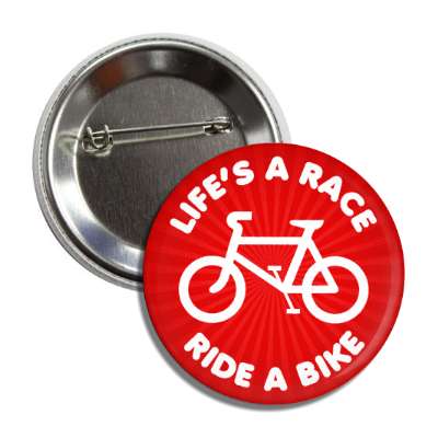 lifes a race ride a bike button