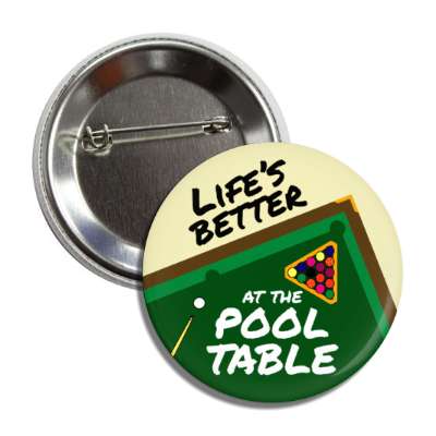 lifes better at the pool table button