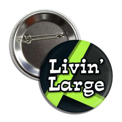 livin large 2000s party retro saying button