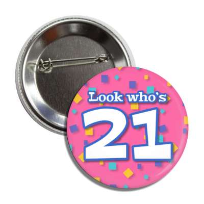 look whos 21 confetti 21st birthday pink button