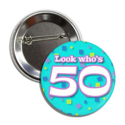 look whos 50 confetti 50th birthday aqua button