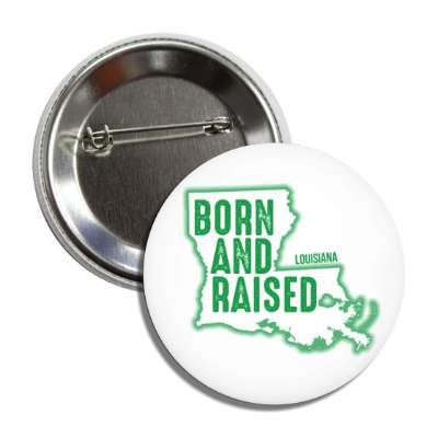 louisiana born and raised state outline button