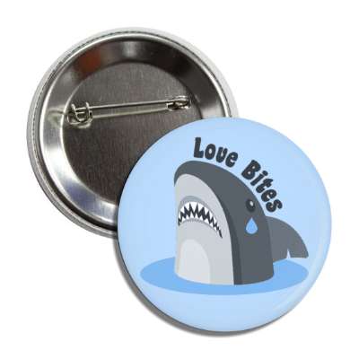 love bites crying shark hilarious button