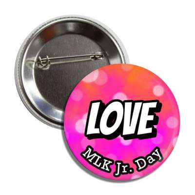 love mlk jr day orange magenta button