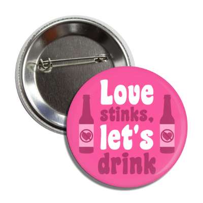 love stinks lets drink beer bottles heart slash button