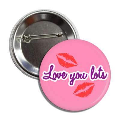 love you lots lipstick kisses button