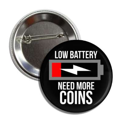 low battery need more coins button