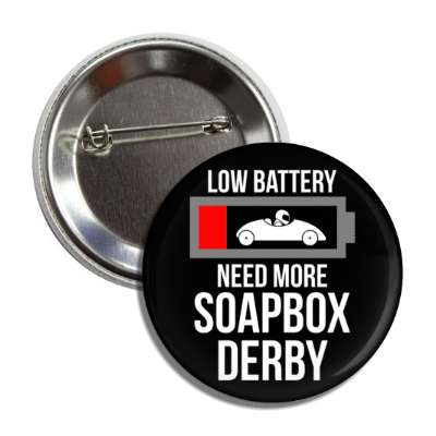 low battery need more soapbox derby button