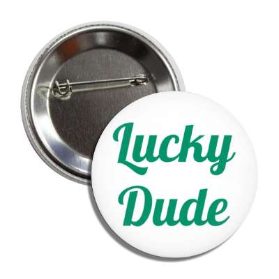 lucky dude button