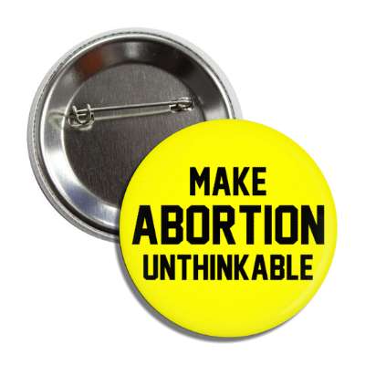 make abortion unthinkable button