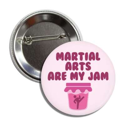 martial arts are my jam button