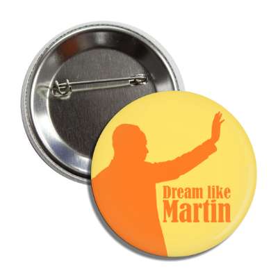 martin luther king jr waving silhouette dream like martin orange button