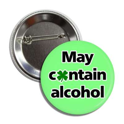 may contain alcohol four leaf clover button
