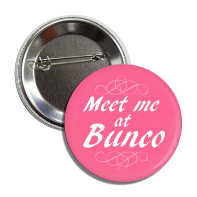 meet me at bunco fancy classic button