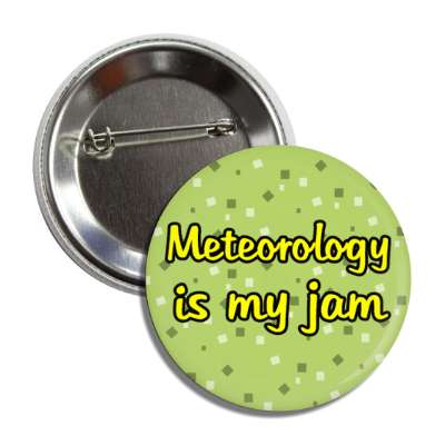 meteorology is my jam button