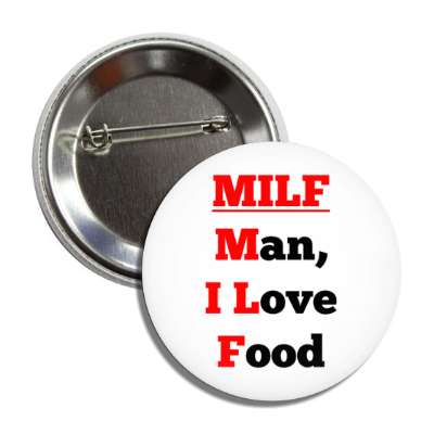 milf man i love food wordplay funny button