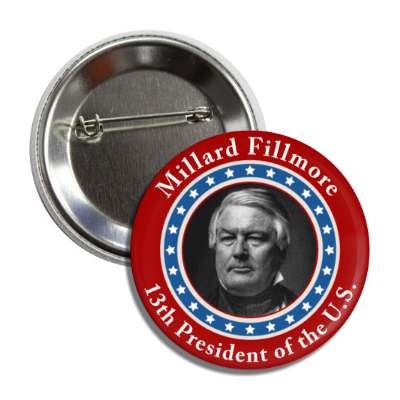 millard fillmore thirteenth president of the us button