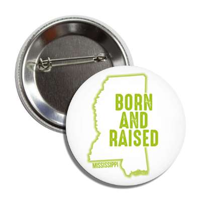 mississippi born and raised state outline button