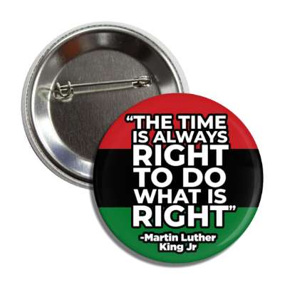 mlk jr quote pan african flag the time is always right to do what is right button