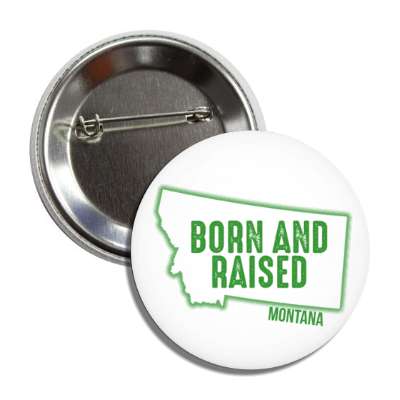 montana born and raised state outline button