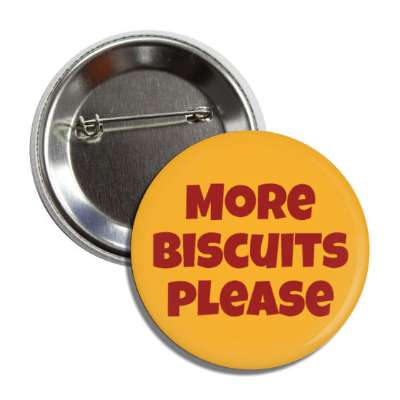 more biscuits please button