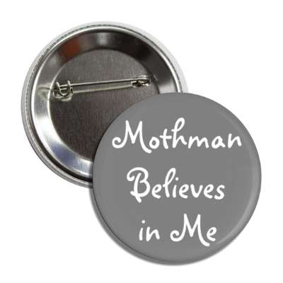 mothman believes in me button
