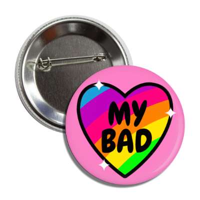 my bad rainbow heart 90s button