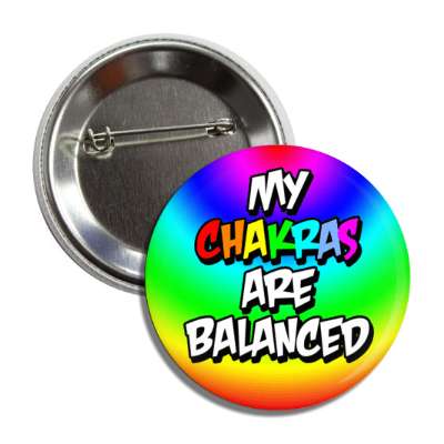 my chakras are balanced colorful button