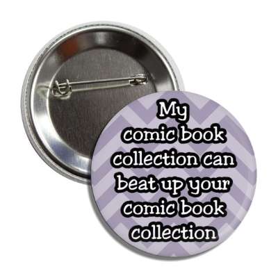 my comic book collection can beat up your comic book collection button