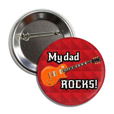 my dad rocks electric guitar awesome button