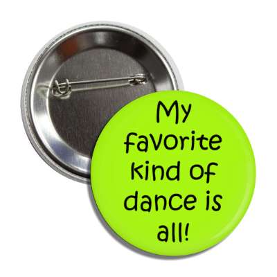 my favorite kind of dance is all button