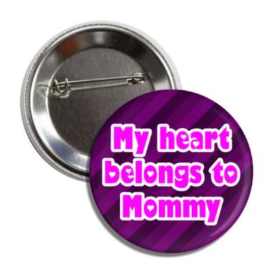my heart belongs to mommy button